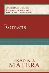 Title: Romans (Paideia: Commentaries on the New Testament), Author: Frank J. Matera