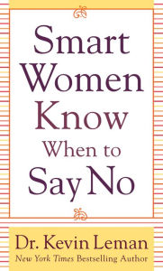 Title: Smart Women Know When to Say No, Author: Kevin Leman