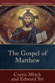 Title: The Gospel of Matthew (Catholic Commentary on Sacred Scripture), Author: Curtis Mitch