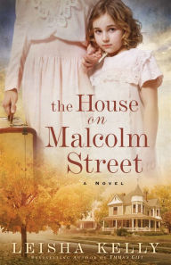 Title: The House on Malcolm Street: A Novel, Author: Leisha Kelly