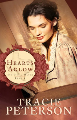 Hearts Aglow Striking A Match Series 2 By Tracie Peterson Nook Book Ebook Barnes Noble