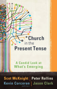 Title: Church in the Present Tense (emersion: Emergent Village resources for communities of faith): A Candid Look at What's Emerging, Author: Scot McKnight