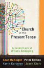 Church in the Present Tense (emersion: Emergent Village resources for communities of faith): A Candid Look at What's Emerging