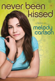 Title: Never Been Kissed: A Novel, Author: Melody Carlson