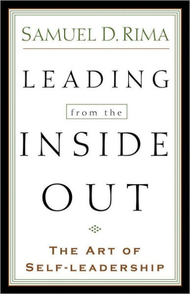 Leading from the Inside Out: The Art of Self-Leadership