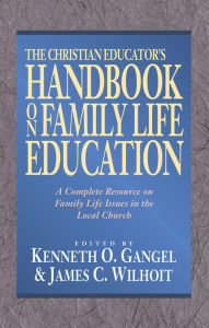 Title: The Christian Educator's Handbook on Family Life Education, Author: Kenneth O. Gangel