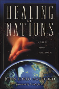 Title: Healing the Nations: A Call to Global Intercession, Author: John Loren Sandford