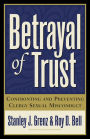 Betrayal of Trust: Confronting and Preventing Clergy Sexual Misconduct