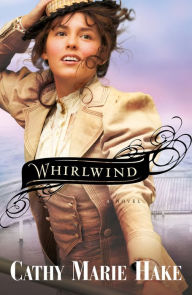 Title: Whirlwind (Only In Gooding Book #3), Author: Cathy Marie Hake