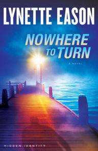 Title: Nowhere to Turn (Hidden Identity Series #2), Author: Lynette Eason
