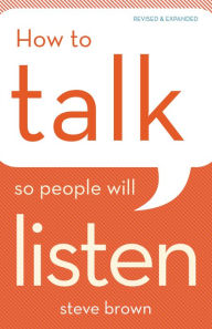 Title: How to Talk So People Will Listen, Author: Steve Brown
