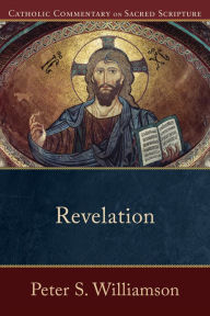 Title: Revelation (Catholic Commentary on Sacred Scripture), Author: Peter S. Williamson