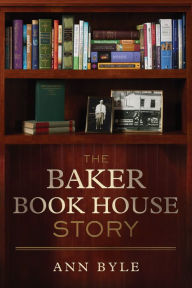 Title: The Baker Book House Story, Author: Ann Byle