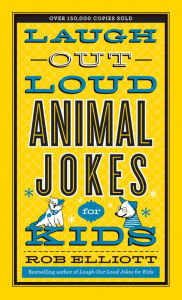 Title: Laugh-Out-Loud Animal Jokes for Kids (Laugh-Out-Loud Jokes for Kids), Author: Rob Elliott