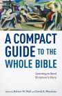 A Compact Guide to the Whole Bible: Learning to Read Scripture's Story