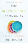 The Irresistible Community: An Invitation to Life Together