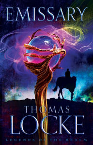 Title: Emissary (Legends of the Realm Book #1), Author: Thomas Locke