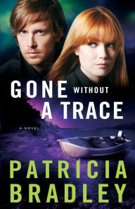 Title: Gone without a Trace (Logan Point Book #3): A Novel, Author: Patricia Bradley