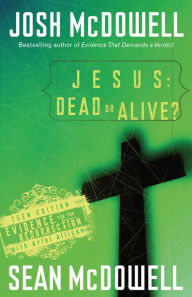 Title: Jesus: Dead or Alive?: Evidence for the Resurrection, Author: Josh McDowell