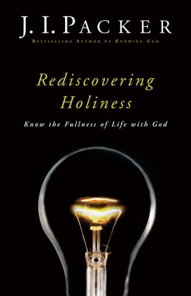 Rediscovering Holiness: Know the Fullness of Life with God