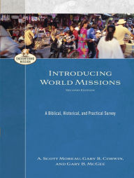 Title: Introducing World Missions (Encountering Mission): A Biblical, Historical, and Practical Survey, Author: A. Scott Moreau