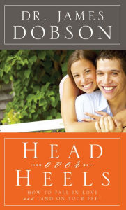 Title: Head Over Heels: How to Fall in Love and Land on Your Feet, Author: James C. Dobson