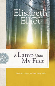 Title: A Lamp Unto My Feet: The Bible's Light For Your Daily Walk, Author: Elisabeth Elliot