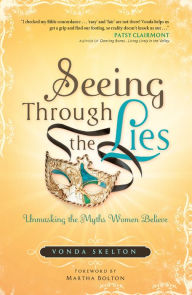 Title: Seeing through the Lies: Unmasking the Myths Women Believe, Author: Vonda Skelton