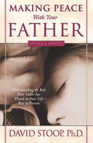 Title: Making Peace With Your Father, Author: David Stoop