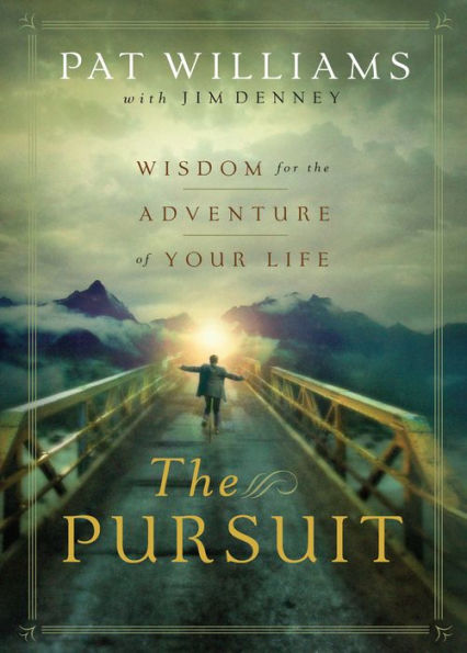 The Pursuit: Wisdom for the Adventure of Your Life