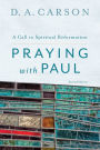 Praying with Paul: A Call to Spiritual Reformation