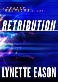 Title: Retribution (Ebook Shorts) (Deadly Reunions): A Deadly Reunions Story, Author: Lynette Eason