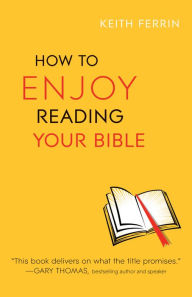Title: How to Enjoy Reading Your Bible, Author: Keith Ferrin
