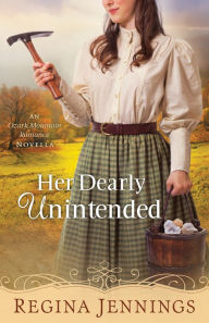 Title: Her Dearly Unintended (With This Ring? Collection): An Ozark Mountain Romance Novella, Author: Regina Jennings