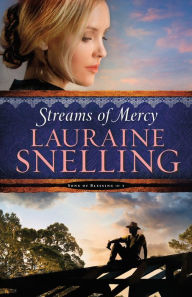 Title: Streams of Mercy (Song of Blessing Book #3), Author: Lauraine Snelling
