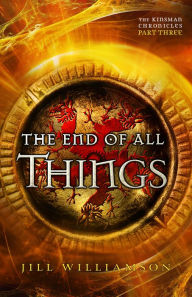 Title: The End of All Things: The Kinsman Chronicles, Part 3, Author: Jill Williamson