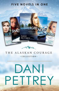 Title: The Alaskan Courage Collection: Five Novels in One, Author: Dani Pettrey