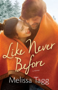 Title: Like Never Before (Walker Family Book #2), Author: Melissa Tagg