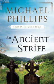 Title: An Ancient Strife (Caledonia Book #2), Author: Michael Phillips