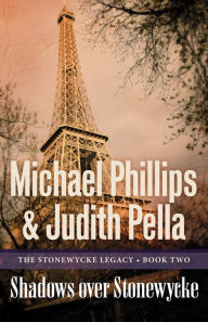 Title: Shadows over Stonewycke (The Stonewycke Legacy Book #2), Author: Michael Phillips