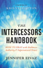 The Intercessors Handbook: How to Pray with Boldness, Authority and Supernatural Power