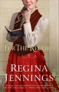 Title: For the Record (Ozark Mountain Romance Book #3), Author: Regina Jennings