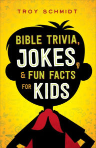 Title: Bible Trivia, Jokes, and Fun Facts for Kids, Author: Troy Schmidt