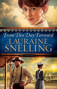 Title: From This Day Forward (Song of Blessing Book #4), Author: Lauraine Snelling