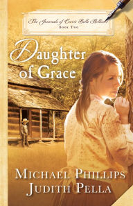 Title: Daughter of Grace (The Journals of Corrie Belle Hollister Book #2), Author: Michael Phillips