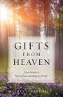 Gifts From Heaven: True Stories of Miraculous Answers to Prayer