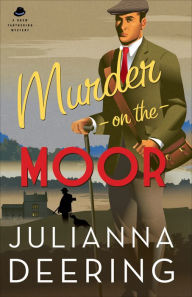 Title: Murder on the Moor (A Drew Farthering Mystery Book #5), Author: Julianna Deering