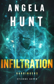 Title: Infiltration (Harbingers): Episode 7, Author: Angela Hunt