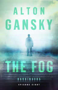 Title: The Fog (Harbingers): Episode 8, Author: Alton Gansky
