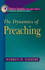 The Dynamics of Preaching (Ministry Dynamics for a New Century)
